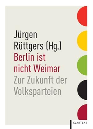 Bild des Verkufers fr Berlin ist nicht Weimar: Zur Zukunft der Volksparteien zum Verkauf von Gerald Wollermann