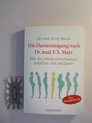 Seller image for Die Darmreinigung nach Dr. med. F. X. Mayr. Wie Sie richtig entschlacken, entgiften und entsuern. Das Standardwerk. for sale by Druckwaren Antiquariat