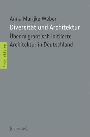 Bild des Verkufers fr Diversitt und Architektur : ber migrantisch initiierte Architektur in Deutschland zum Verkauf von AHA-BUCH GmbH
