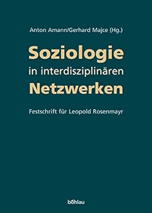 Soziologie in interdisziplinären Netzwerken - Leopold Rosenmayr gewidmet.