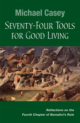 Seller image for Seventy-Four Tools for Good Living: Reflections on the Fourth Chapter of Benedict's Rule (Paperback or Softback) for sale by BargainBookStores