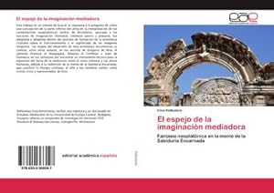 Image du vendeur pour El espejo de la imaginacin mediadora : Fantasa neoplatnica en la mente de la Sabidura Encarnada mis en vente par AHA-BUCH GmbH