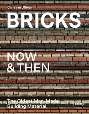 Bricks. Now & Then. The Oldest Man-Made Building Material. Sprache: Englisch.