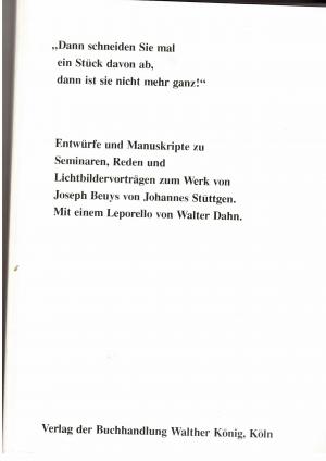 Bild des Verkufers fr Dann schneiden Sie mal ein Stck davon ab , dann ist sie nicht mehr ganz - Entwrfe und Manuskripte zu Seminaren , Reden und Lichtbildervortrgen zum Werk von Joseph Beuys - Mit einem Leporello von Walter Dahn zum Verkauf von manufactura