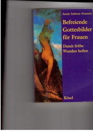 Seller image for Befreiende Gottesbilder fr Frauen - Damit frhe Wunden heilen for sale by manufactura