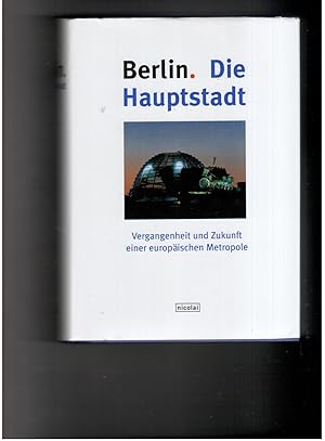 Bild des Verkufers fr Berlin . Die Hauptstadt Vergangenheit und Zukunft einer europischen Metropole zum Verkauf von manufactura