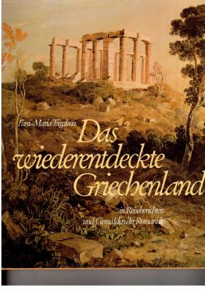 Seller image for Das wiederentdeckte Griechenland in Reiseberichten und Gemlden der Romantik for sale by manufactura