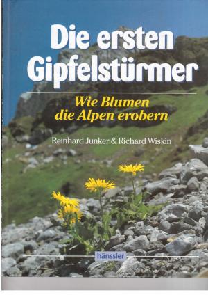 Bild des Verkufers fr Die ersten Gipfelstrmer - Wie Blumen die Alpen erobern zum Verkauf von manufactura