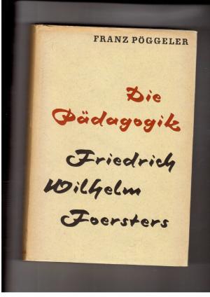 Bild des Verkufers fr Die Pdagogik Friedrich Wilhelm Foersters - Eine systematische Darstellung zum Verkauf von manufactura