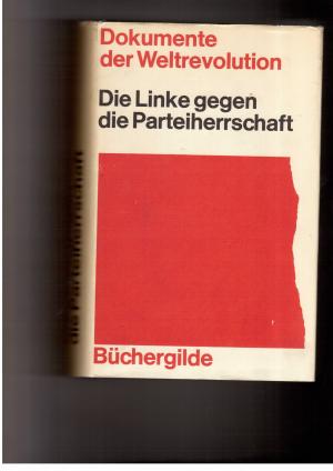 Immagine del venditore per Dokumente zur Weltrevolution Band 3 - Die Linke gegen die Parteiherrschaft venduto da manufactura