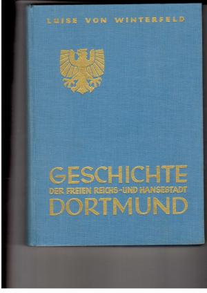 Image du vendeur pour Geschichte der freien Reichs-und Hansestadt Dortmund mis en vente par manufactura