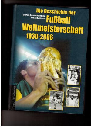 Bild des Verkufers fr Die Geschichte der Fuball-Weltmeisterschaft 1930-2006 zum Verkauf von manufactura