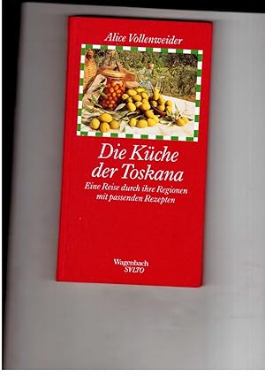 Bild des Verkufers fr Die Kche der Toskana - Eine Reise durch ihre Regionen mit passenden Rezepten zum Verkauf von manufactura