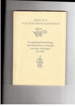 Seller image for Berichte von den Smaragdinseln - Europische Erforschung des Malaiischen Archipels von den Anfngen bis 1900 for sale by manufactura