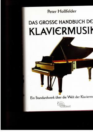 Seller image for Das grosse Handbuch der Klaviermusik - Ein Standartwerk ber die Welt der Klaviermusik for sale by manufactura