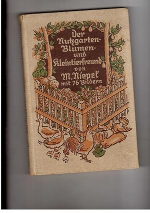 Bild des Verkufers fr Der Nutzgarten-Blumen und Kleintierfreund - Mit 102 Bildern zum Verkauf von manufactura