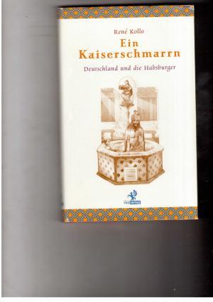 Seller image for Ein Kaiserschmarrn - Deutschland und die Habsburger for sale by manufactura