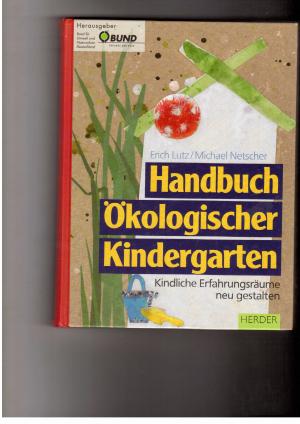 Bild des Verkufers fr Handbuch kologischer Kindergarten - Kindliche Erfahrungsrume neu gestalten zum Verkauf von manufactura