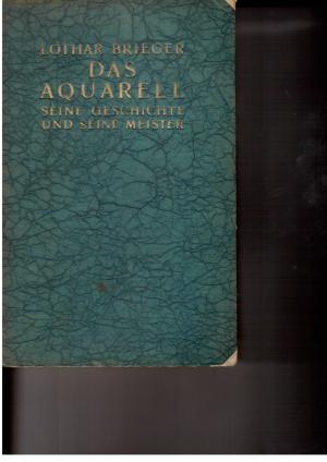 Imagen del vendedor de Das Aquarell - Seine Geschichte und seine Meister - Mit 200 Abbildungen und 8 Mehrfarbendrucken a la venta por manufactura