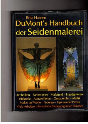 Image du vendeur pour Dumont`s Handbuch der Seidenmalerei - Mit einem kulturhistorischen berblick von Ute Reindl mis en vente par manufactura