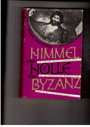 Seller image for Himmel und Hlle von Byzanz - 1000 Jahre eines Weltreiches for sale by manufactura