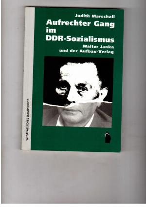 Seller image for Aufrechter Gang im DDR-Sozialismus Walter Janka und der Aufbau-Verlag for sale by manufactura