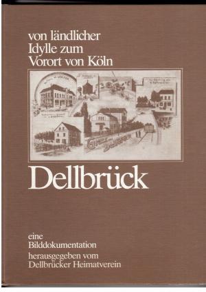 Imagen del vendedor de Dellbrck - Von lndlicher Idylle zum Vorort von Kln a la venta por manufactura