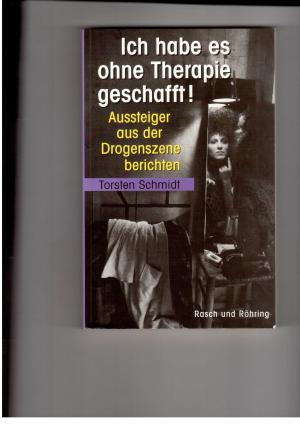 Imagen del vendedor de Ich habe es ohne Therapie geschafft - Aussteiger aus der Drogenszene berichten a la venta por manufactura