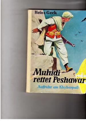 Bild des Verkufers fr Muhidi rettet Peshawar - Aufruhr am Khyberpa - Mit 10 Zeichnungen und 5 Fotos zum Verkauf von manufactura
