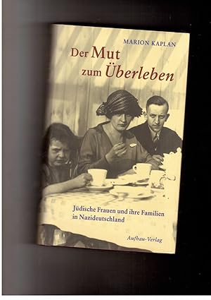 Bild des Verkäufers für Der Mut zum überleben - Jüdische Frauen und ihre Familien in Nazideutschland zum Verkauf von manufactura