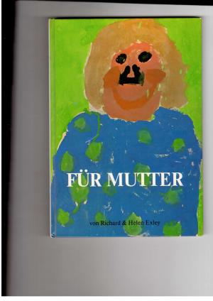 Seller image for Fr Mutter - Ein Buch von Kindern geschrieben fr Mtter in aller Welt for sale by manufactura