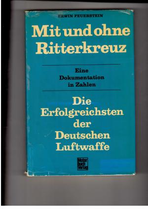 Imagen del vendedor de Mit und ohne Ritterkreuz - Die erfolgreichsten der Deutschen Luftwaffe - Eine Dokumentation in Zahlen a la venta por manufactura
