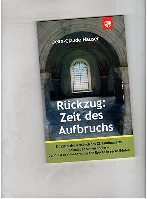 Bild des Verkufers fr Rckzug : Zeit des Aufbruchs - Ein Zisterziensermnch des 12. Jahrhunderts schreibt an seinen Bruder . Der Geist der bernhardinischen Epoche in sechs Briefen zum Verkauf von manufactura