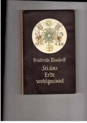 Imagen del vendedor de Sei uns Erde wohlgesinnt - Neue Gedichte mit den Liedern und Balladen der Kindheit und die ausgewhlten Gedichte des schlesischen Psalters a la venta por manufactura