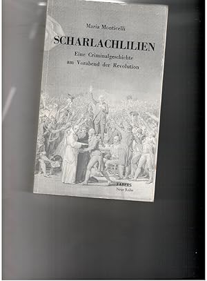 Bild des Verkufers fr Scharlachlilien - Eine Criminalgeschichte am Vorabend der Revolution zum Verkauf von manufactura