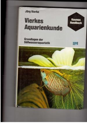 Bild des Verkufers fr Vierkes Aquarienkunde - Grundlagen der Swasseraquaristik zum Verkauf von manufactura