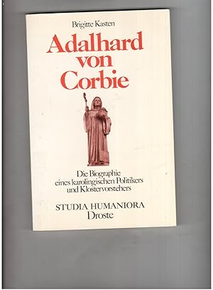 Bild des Verkufers fr Adalhard von Corbie - Die Biographie eines karolingischen Politikers und Klostervorstehers zum Verkauf von manufactura