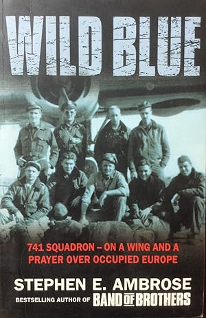 Bild des Verkufers fr Wild Blue: 741 Squadron (741 Squadron: On a Wing and a Prayer Over Occupied Europe) zum Verkauf von Artful Dodger Books