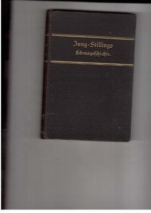 Bild des Verkufers fr Johann Heinrich Jung`s ( genannt Stilling) Lebensgeschichte - Der neuen Ausgabe zweite Auflage - Mit Bildnis zum Verkauf von manufactura