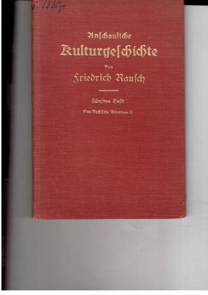 Imagen del vendedor de Kulturgeschichte der klassischen Vlker - Anschauliche Kluturgeschichte - V: Heft Das Klassische Altertum II - Mit 100 Abbildungen a la venta por manufactura