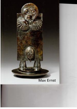 Seller image for Max Ernst - Malerei , Graphik , Skulpturen und Multiples sowie photographische Portraits des Knstlers Max Ernst for sale by manufactura