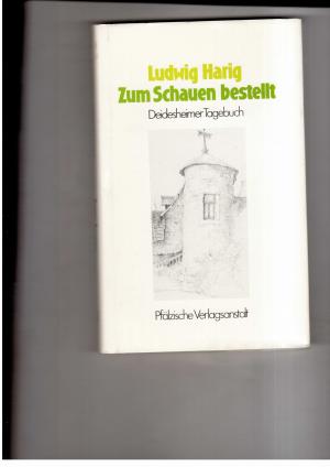 Seller image for Zum Schauen bestellt - Deidesheimer Tagebuch for sale by manufactura