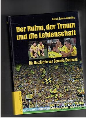 Bild des Verkufers fr Der Ruhm , Der Traum , die Leidenschaft - Die Geschichte von Borussia Dortmund zum Verkauf von manufactura