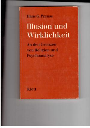 Seller image for Illusion und Wirklichkeit - An den Grenzen von Religion und Psychoanalyse for sale by manufactura