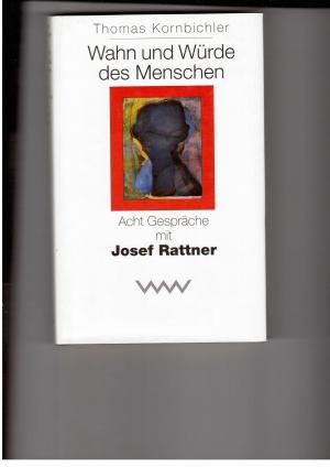 Bild des Verkäufers für Wahn und Würde des Menschen - Acht Gespräche mit Josef Rattner zum Verkauf von manufactura