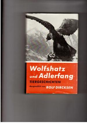 Seller image for Wolfshatz und Adlerfang - Tiergeschichten mit 36 Fotos for sale by manufactura