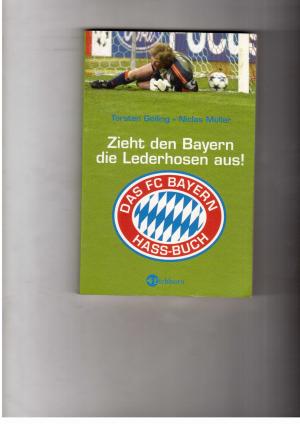 Seller image for Zieht den Bayern die Lederhosen aus ! Das Bayern Hassbuch for sale by manufactura