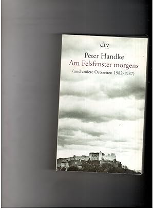 Bild des Verkufers fr Am Felsfenster morgens ( und andere Ortszeiten 1982-1987 ) zum Verkauf von manufactura