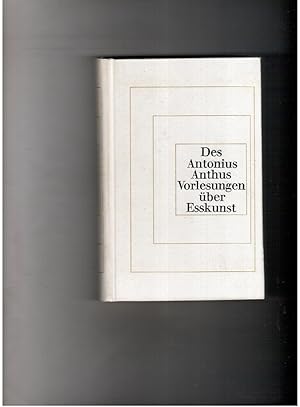 Imagen del vendedor de Des Antonius Anthus Vorlesungen ber Esskunst - mit Anmerkungen und einem Nachwort a la venta por manufactura