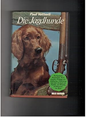 Bild des Verkufers fr Die Jagdhunde - 2. verbesserte Auflage mit 32 Photos - Aufgaben Auswahl Aufzucht Pflege Erziehung , Fhrung bei der Arbeit , im Felde , Im Walde , im Wasser , im Bau zum Verkauf von manufactura